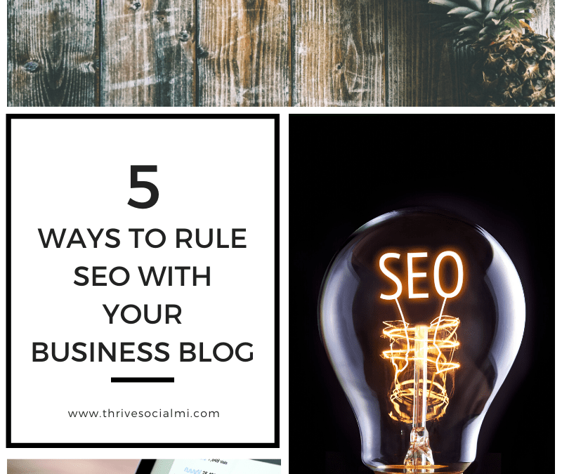 5 Ways To Rule SEO With Your Business Blog